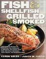 Fish  Shellfish Grilled  Smoked 300 Foolproof Recipes for Everything from Amberjack to Whitefish Plus Really Good Rubs Marvelous Marinades Sassy Sauces and Sumptous Sides