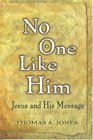 No One Like Him Jesus and His Message