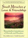 Small Miracles of Love  Friendship Remarkable Coincidences of Warmth and Devotion