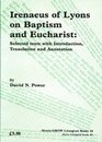 Irenaeus of Lyons on Baptism and Eucharist Selected Texts with Introduction Translation and Annotation