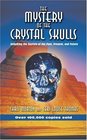The Mystery of the Crystal Skulls Unlocking the Secrets of the Past Present and Future