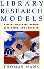 Library Research Models: A Guide to Classification, Cataloging, and Computers
