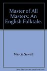 Master of All Masters An English Folktale