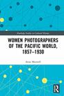 Women Photographers of the Pacific World 18571930