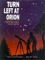 Turn Left at Orion A Hundred Night Sky Objects to See in a Small Telescopeand How to Find Them
