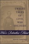 War's Relentless Hand Twelve Tales of Civil War Soldiers