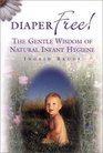 Diaper Free The Gentle Wisdom of Natural Infant Hygiene