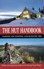 The Hut Handbook: A Guide to Planning and Enjoying a Backcountry Hut Trip