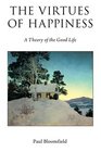 The Virtues of Happiness A Theory of the Good Life