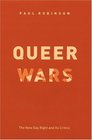 Queer Wars  The New Gay Right and Its Critics