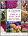 10 Secrets of the LaidBack Knitters A Guide to Holistic Knitting Yarn and Life