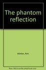 The phantom reflection