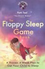 The Floppy Sleep Game Book: A Proven 4- Week Plan to Get Your Child to Sleep