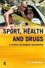 Sport Health and Drugs A Critical Sociological Perspective