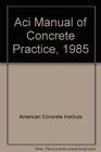 Aci Manual of Concrete Practice 1985