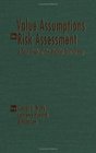 Value Assumptions in Risk Assessment A Case Study of the Alachlor Controversy