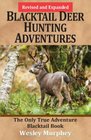 Blacktail Deer Hunting Adventures The Only True Adventure Blacktail Book