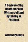 A Review of the Character and Writings of Lord Byron
