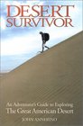 Desert Survivor An Adventurer's Guide to Exploring the Great American Desert