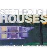 Seethrough Houses