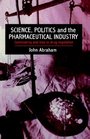 Science Politics and the Pharmaceutical Industry Controversy and Bias in Drug Regulation