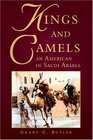 Kings and Camels An American in Saudi Arabia