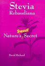 Stevia Rebaudiana  Nature's Sweet Secret