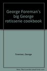 George Foreman's Big George Rotisserie Cookbook
