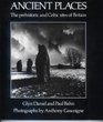 Ancient Places The Prehistoric and Celtic Sites of Britain