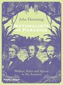 Naturalists in Paradise Wallace Bates and Spruce in the Amazon