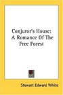 Conjuror's House A Romance Of The Free Forest