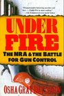 Under Fire The Nra and the Battle for Gun Control