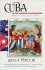 Cuba in the American Imagination Metaphor and the Imperial Ethos