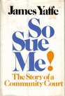 So Sue Me The Story of a Community Court