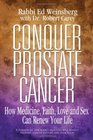 Conquer Prostate Cancer How Medicine Faith Love and Sex Can Renew Your Life