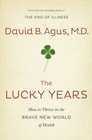 The Lucky Years: How to Enjoy the Brave New World of Medicine