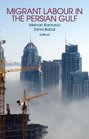 Migrant Labour in the Persian Gulf Edited by Mehran Kamrava and Zahra Babar