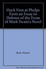 Huck Finn at Phelps Farm An Essay in Defense of the Form of Mark Twain's Novel