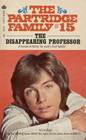 The Disappearing Professor (Partridge Family, Bk 15)