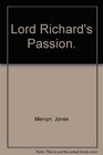 Lord Richard's Passion