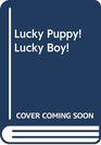 Lucky Puppy Lucky Boy