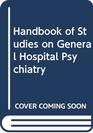 Handbook of Studies on General Hospital Psychiatry
