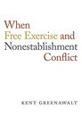 When Free Exercise and Nonestablishment Conflict