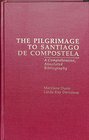 The Pilgrimage to Santiago De Compostela A Comprehensive Annotated Bibliography
