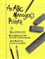 An ABC Manager's Primer  Straight Talk on ActivityBased Costing