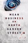 Mean Business on North Ganson Street A Novel