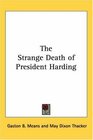 The Strange Death Of President Harding