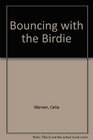 Bouncing with the Birdie