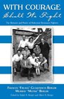 With Courage Shall We Fight The Memoirs and Poetry of Holocaust Resistance Fighters Frances Fruma Gulkowich Berger and Murray Motke Berger