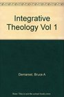 Integrative Theology Knowing Ultimate Reality the Living God